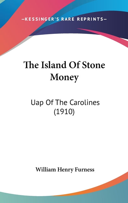 Island Of Stone Money: Uap Of The Carolines (1910) - Ingram
