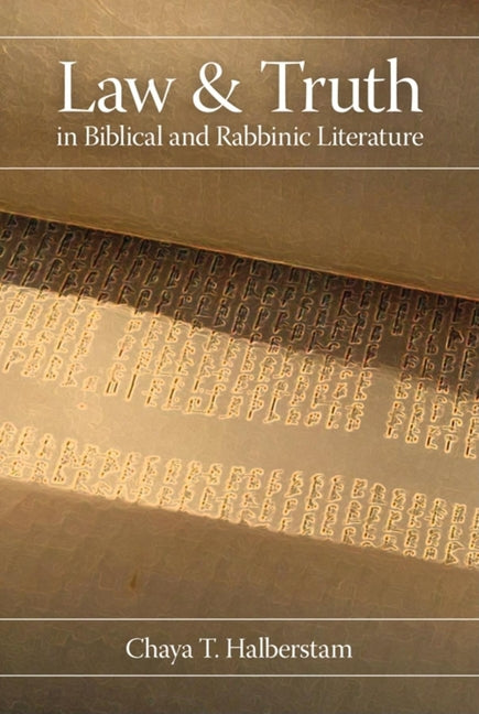 Law and Truth in Biblical and Rabbinic Literature - Ingram