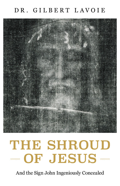 Shroud of Jesus: And the Sign John Ingeniously Concealed - Ingram