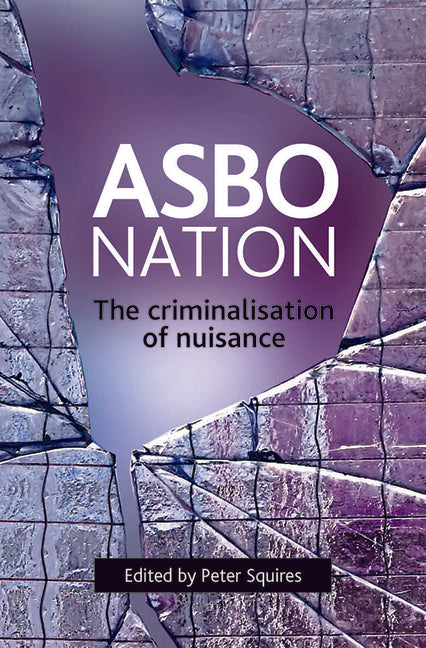 Asbo Nation: The Criminalisation of Nuisance - Ingram