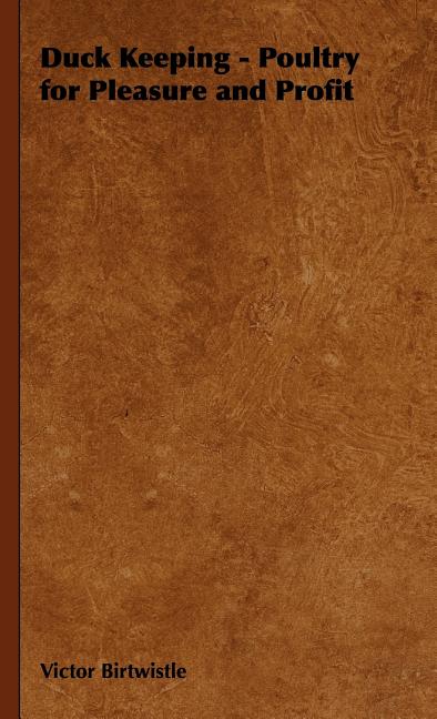 Duck Keeping - Poultry for Pleasure and Profit - Ingram