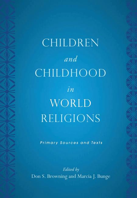 Children and Childhood in World Religions: Primary Sources and Texts (None) - Ingram
