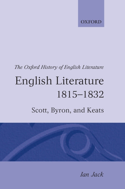 English Literature 1815-1832: Scott, Byron, and Keats - Ingram