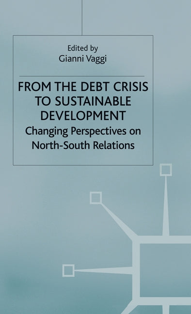 From the Debt Crisis to Sustainable Development: Changing Perspectives on North-South Relationships (1992) - Ingram