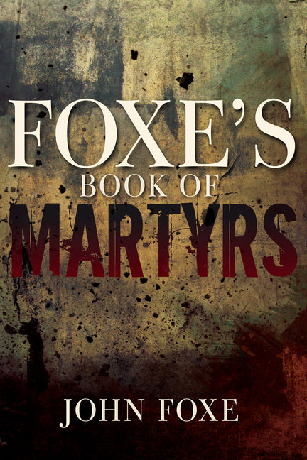 Foxe's Book of Martyrs (Reissue) - Ingram