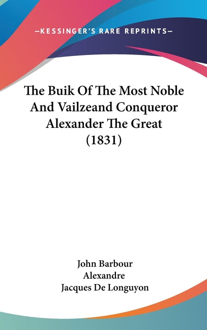 Buik Of The Most Noble And Vailzeand Conqueror Alexander The Great (1831) - Ingram