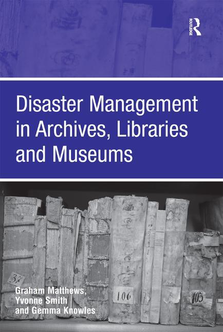 Disaster Management in Archives, Libraries, and Museums - Ingram