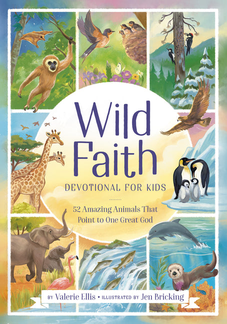 Wild Faith Devotional for Kids: 52 Amazing Animals That Point to One Great God - Ingram