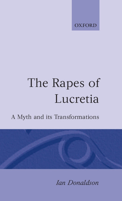 Rapes of Lucretia: A Myth and Its Transformations - Ingram