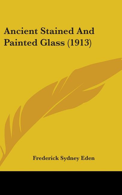 Ancient Stained And Painted Glass (1913) - Ingram