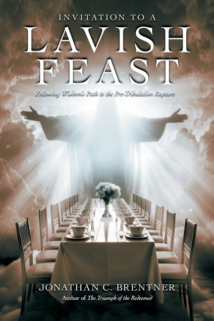 Invitation to a Lavish Feast: Following Wisdom's Path to the Pre-Tribulation Rapture - Ingram