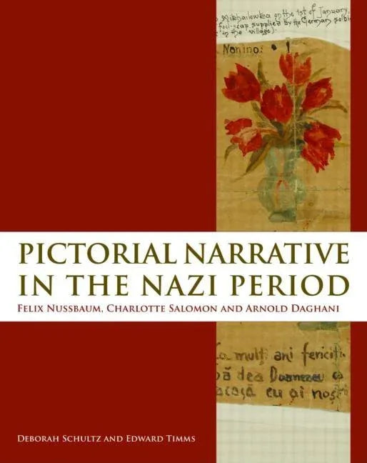 Pictorial Narrative in the Nazi Period: Felix Nussbaum, Charlotte Salomon and Arnold Daghani - stevensbooks