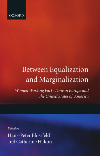 Between Equalization and Marginalization: Women Working Part-Time in Europe and the United States of America - Ingram