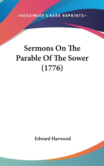 Sermons On The Parable Of The Sower (1776) - Ingram