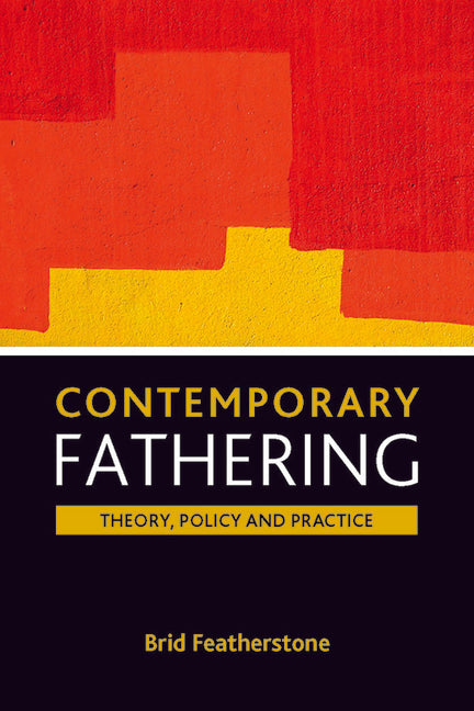 Contemporary Fathering: Theory, Policy and Practice - Ingram