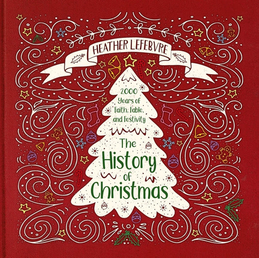 History of Christmas: 2,000 Years of Faith, Fable, and Festivity (Revised) - Ingram