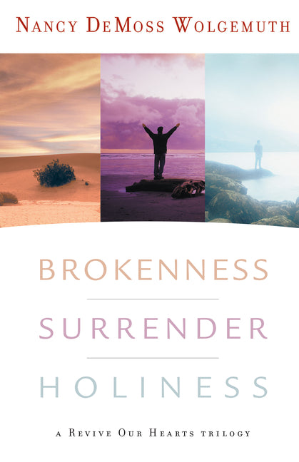 Brokenness, Surrender, Holiness: A Revive Our Hearts Trilogy - Ingram