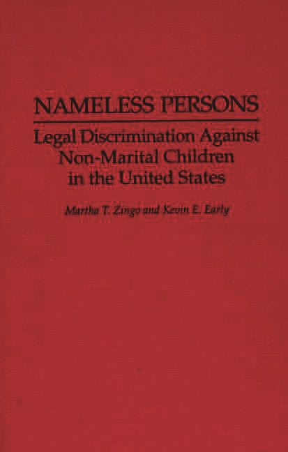 Nameless Persons: Legal Discrimination Against Non-Marital Children in the United States - Ingram