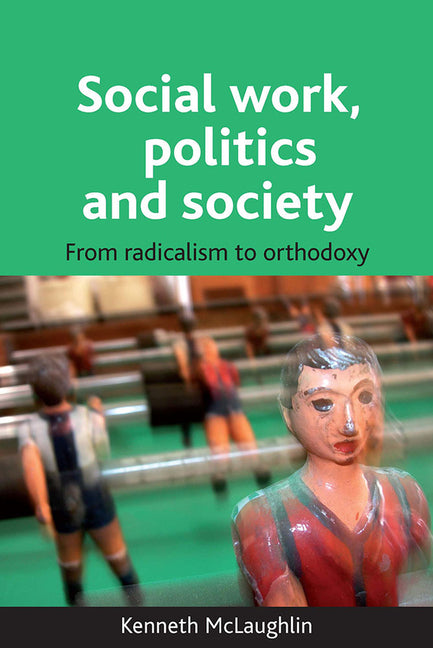 Social Work, Politics and Society: From Radicalism to Orthodoxy - Ingram