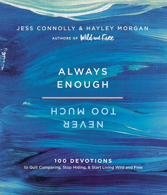 Always Enough, Never Too Much: 100 Devotions to Quit Comparing, Stop Hiding, and Start Living Wild and Free - Ingram