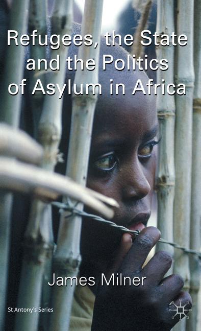 Refugees, the State and the Politics of Asylum in Africa (2009) - Ingram