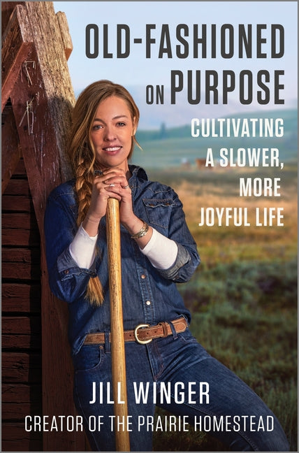 Old-Fashioned on Purpose: Cultivating a Slower, More Joyful Life (Original) - Ingram