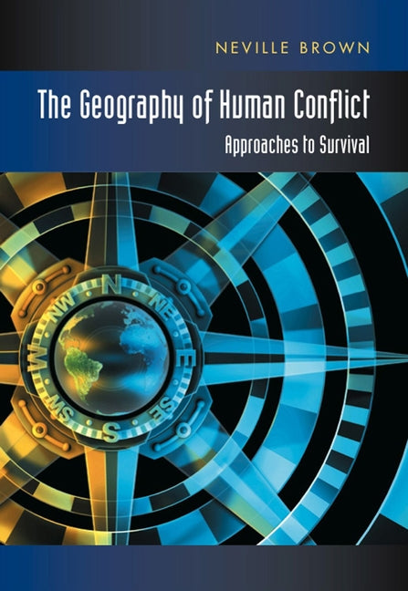 Geography of Human Conflict: Approaches to Survival - Ingram