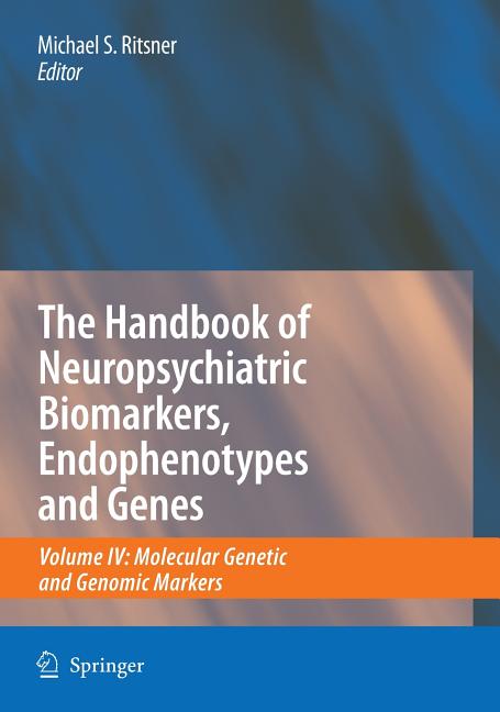 Handbook of Neuropsychiatric Biomarkers, Endophenotypes and Genes, Volume 4: Molecular Genetic and Genomic Markers (2009) - Ingram