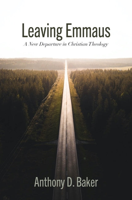 Leaving Emmaus: A New Departure in Christian Theology - Ingram