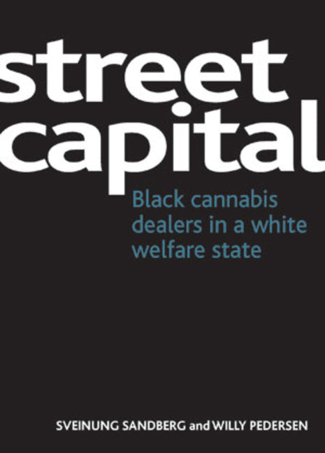 Street Capital: Black Cannabis Dealers in a White Welfare State - Ingram