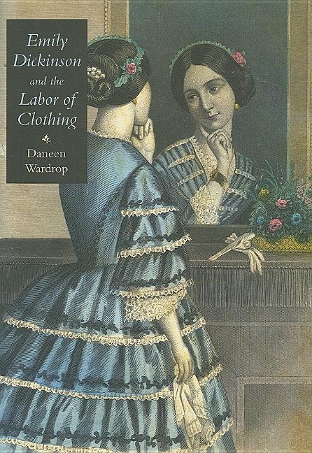 Emily Dickinson and the Labor of Clothing - Ingram