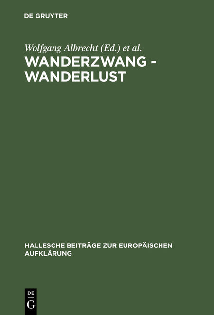 Wanderzwang - Wanderlust: Formen Der Raum- Und Sozialerfahrung Zwischen Aufklärung Und Frühindustrialisierung (Reprint 2012) - Ingram
