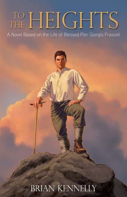 To the Heights: A Novel Based on the Life of Blessed Pier Giorgio Frassati - Ingram