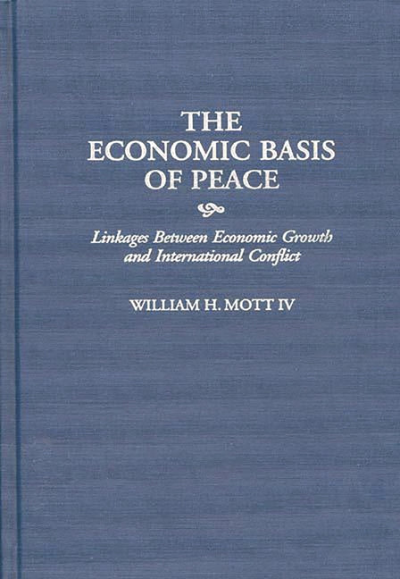 Economic Basis of Peace: Linkages Between Economic Growth and International Conflict - Ingram