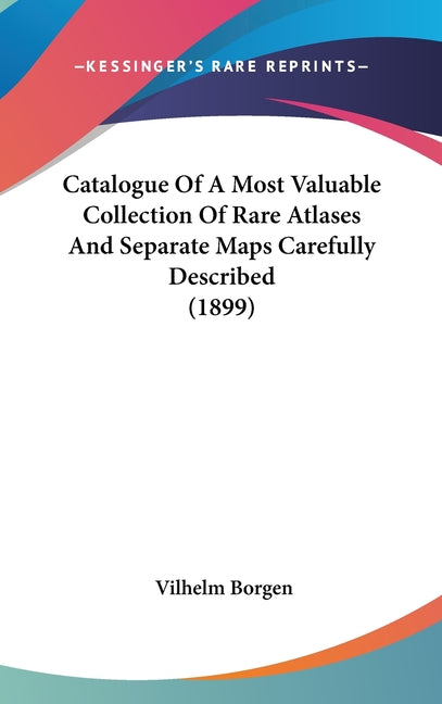 Catalogue Of A Most Valuable Collection Of Rare Atlases And Separate Maps Carefully Described (1899) - Ingram