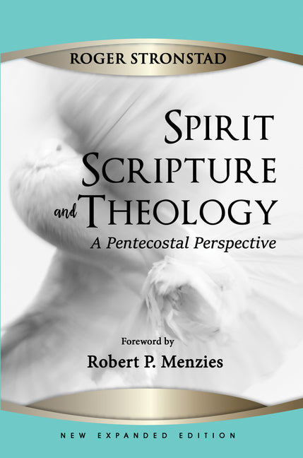 Spirit, Scripture, and Theology, 2nd Edition - Ingram