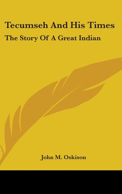Tecumseh And His Times: The Story Of A Great Indian - Ingram