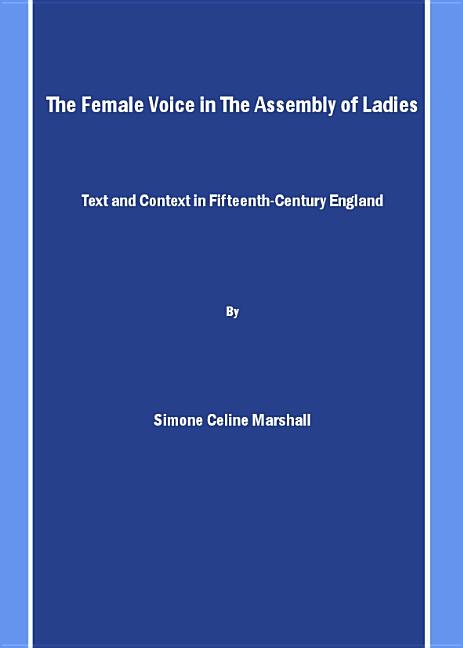 Female Voice in the Assembly of Ladies: Text and Context in Fifteenth-Century England - Ingram