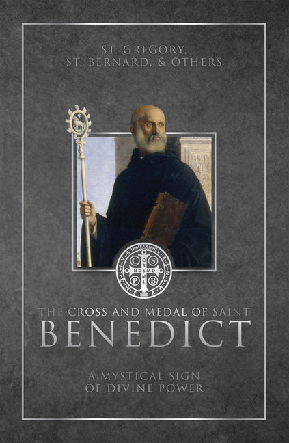 Cross and Medal of Saint Benedict: A Mystical Sign of Divine Power - Ingram