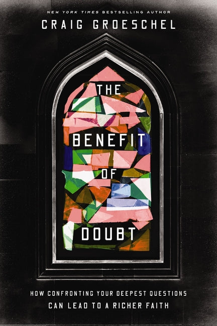 Benefit of Doubt: How Confronting Your Deepest Questions Can Lead to a Richer Faith - Ingram