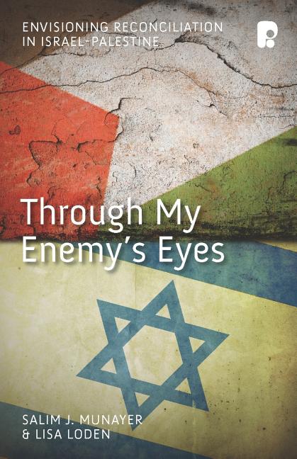 Through My Enemy's Eyes: Envisioning Reconciliation in Israel-Palestine - Ingram