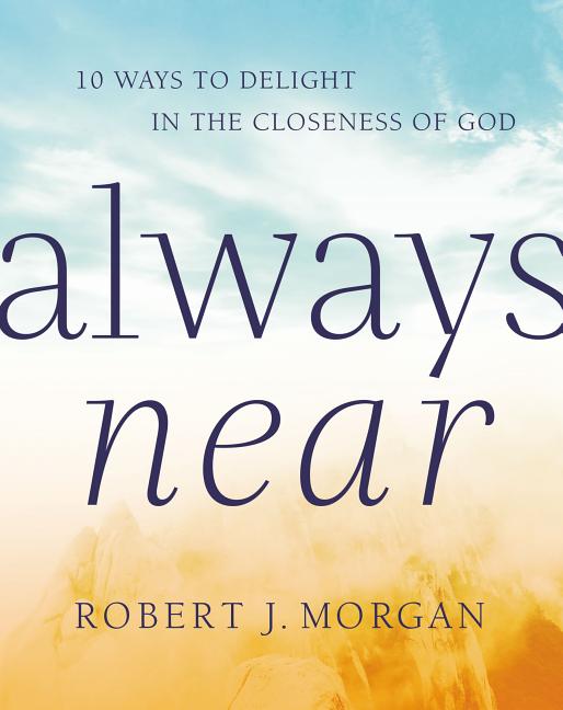 Always Near: 10 Ways to Delight in the Closeness of God - Ingram