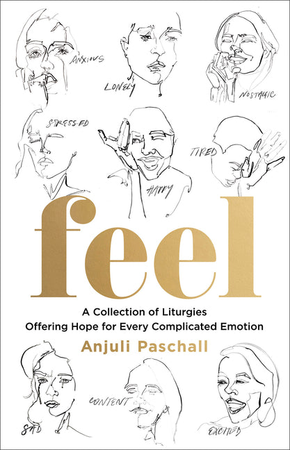 Feel: A Collection of Liturgies Offering Hope for Every Complicated Emotion - Ingram