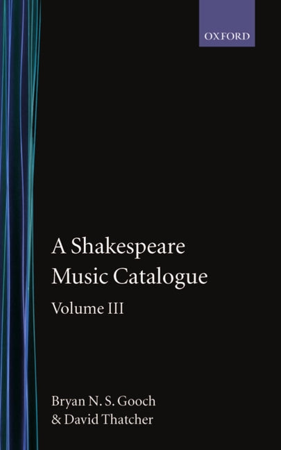 Shakespeare Music Catalogue: Volume III: A Catalogue of Music: The Tempest--The Two Noble Kinsmen, the Sonnets, the Poems, Commemorative Pieces, a - Ingram