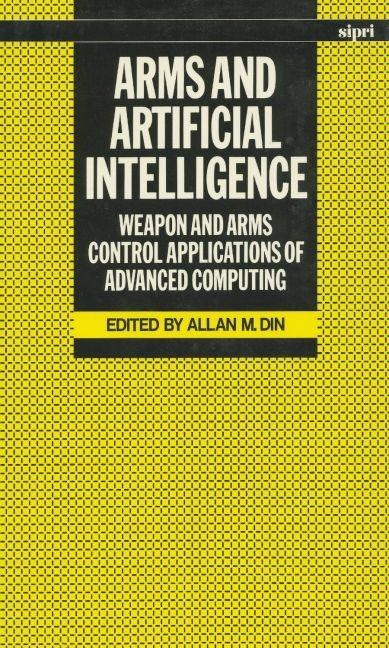 Arms and Artificial Intelligence: Weapon and Arms Control Applications of Advanced Computing (UK) - Ingram