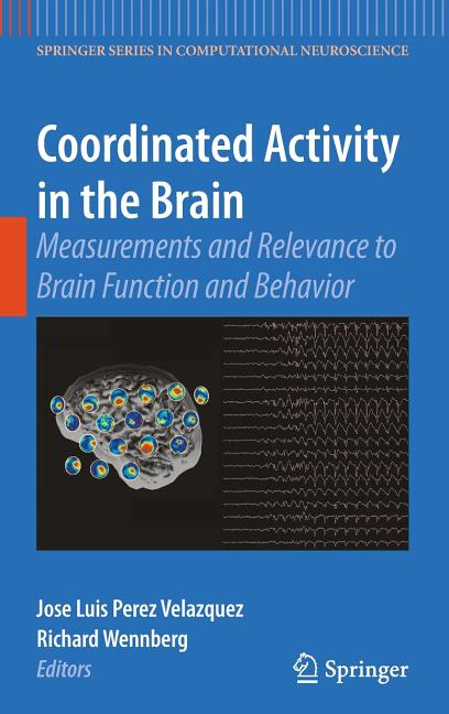 Coordinated Activity in the Brain: Measurements and Relevance to Brain Function and Behavior (2009) - Ingram