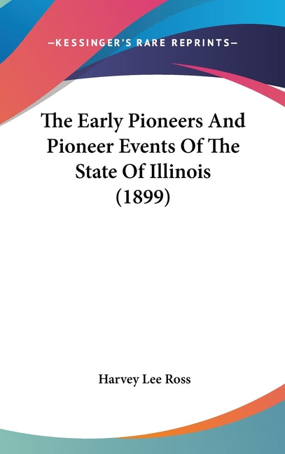 Early Pioneers And Pioneer Events Of The State Of Illinois (1899) - Ingram