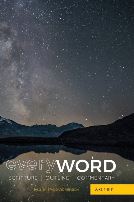 everyWORD: Luke 1-13:21: Scripture / Outline / Commentary (ESV) - Ingram