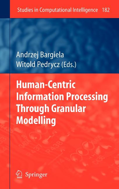 Human-Centric Information Processing Through Granular Modelling (2009) - Ingram