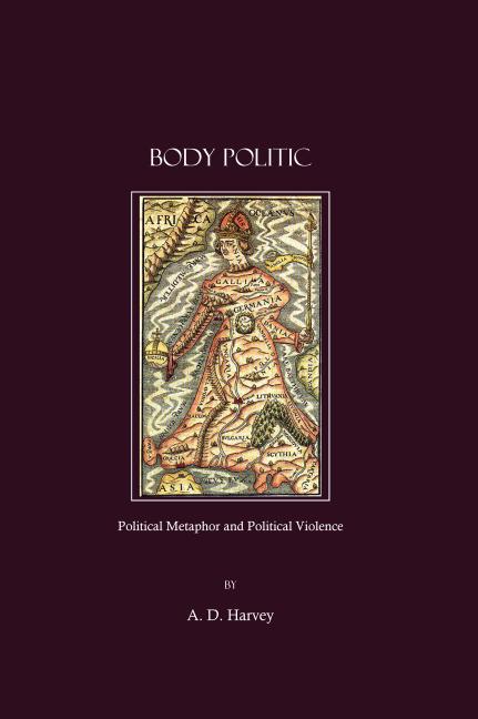 Body Politic: Political Metaphor and Political Violence - Ingram